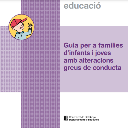 Guia per a famílies d'infants i joves amb alteracions greus de conducta
