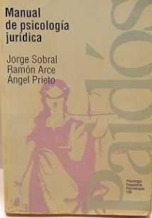 Manual de psicología jurídica / Jorge Sobral, Ramón Arce, Ángel Prieto