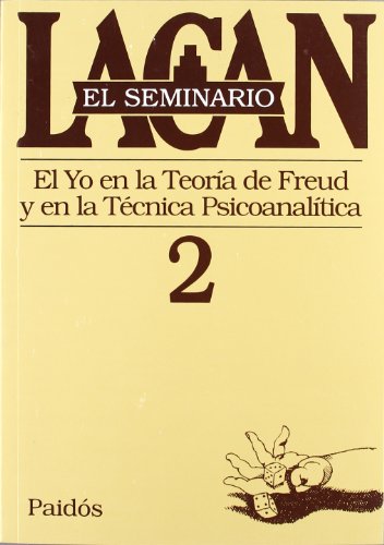 El Yo en la teoría de Freud y en la técnica psicoanalítica : 1954-1955 / [de Jacques Lacan] ; texto establecido por Jacques-Alain Miller ; [traducción de Irene Agoff]