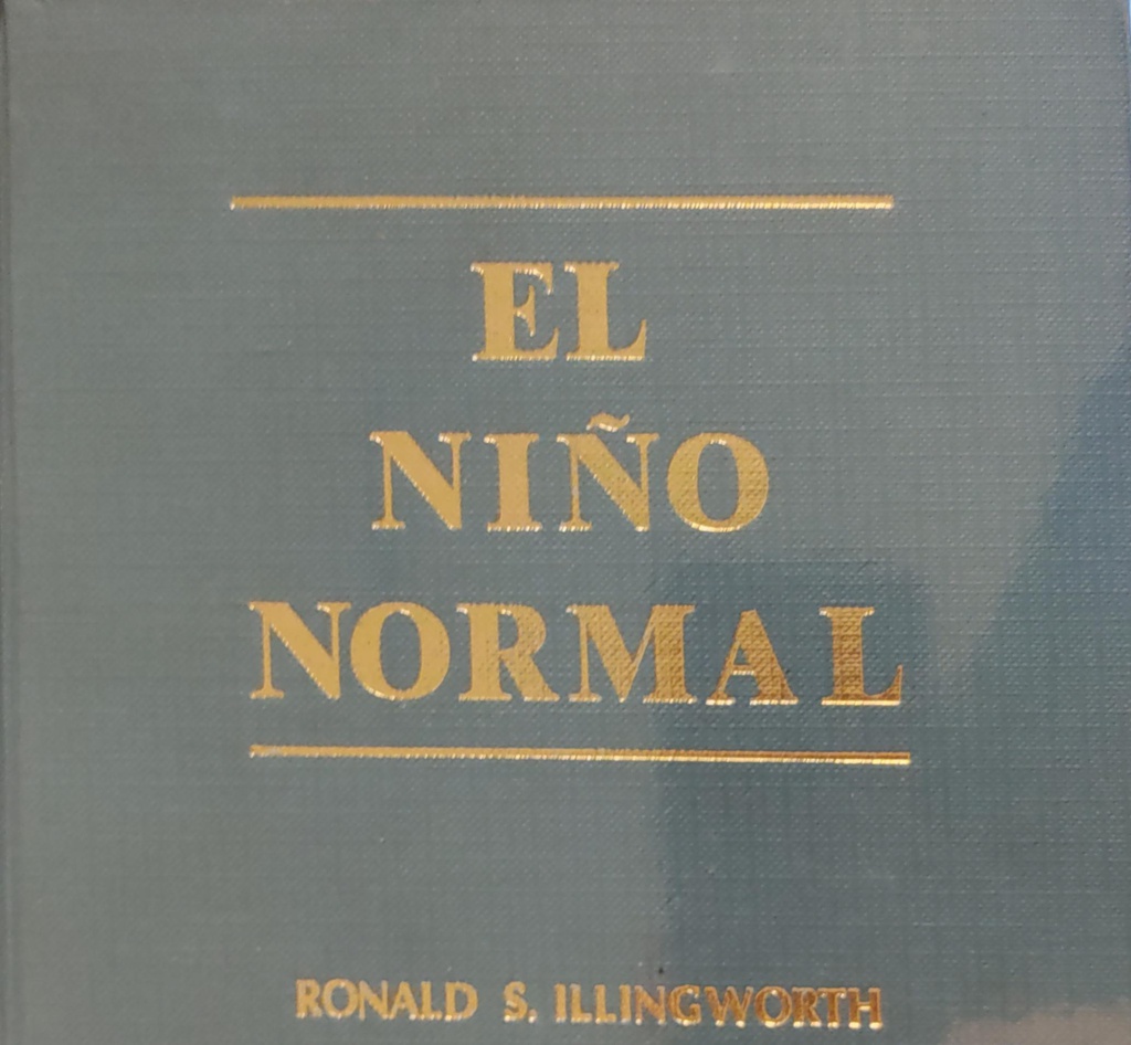 El Niño normal : los problemas de los primeros años de vida y su tratamiento / Ronald S. Illingworth ... ; traducción puesta al dia, segun la 9a ed. por Dr. Hugo Rivera Alonso ; revisor técnico: Dr. Jesús Pérez Martin