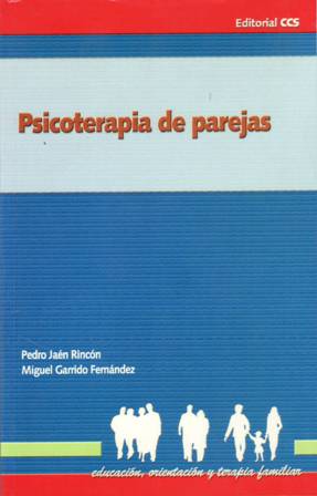 Psicoterapia de parejas / Pedro Jaén Rincón, Miguel Garrido Fernández 
