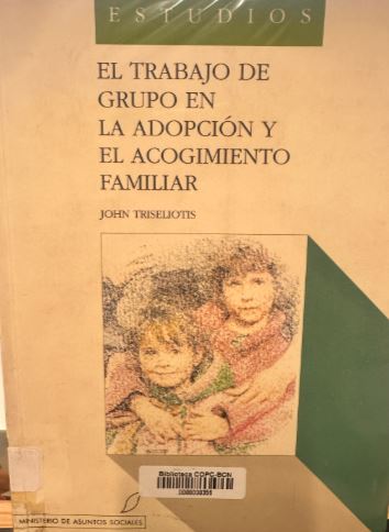 El Trabajo de grupo en la adopción y el acogimiento familiar / John Triseliotis