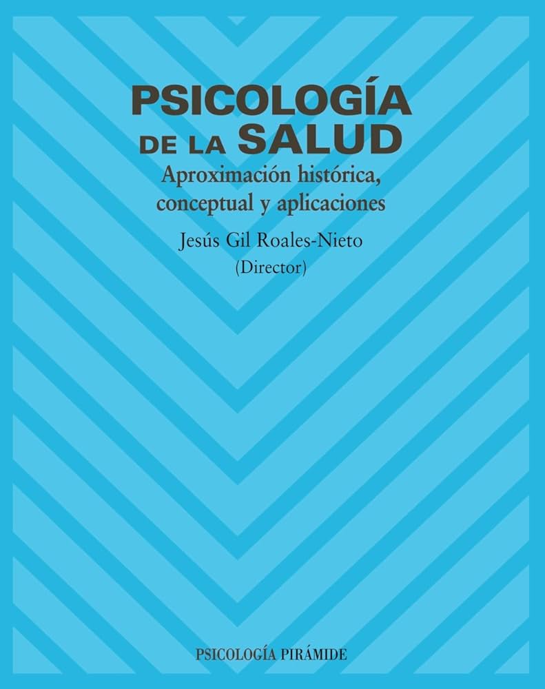 Psicología de la salud : aproximación histórica, conceptual y aplicaciones / director Jesús Gil Roales-Nieto