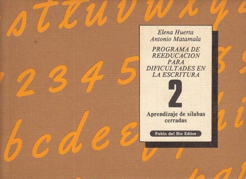 Programa de reeducación para dificultades en la escritura : aprendizaje de sílabas cerradas / Elena Huerta, Antonio Matamala