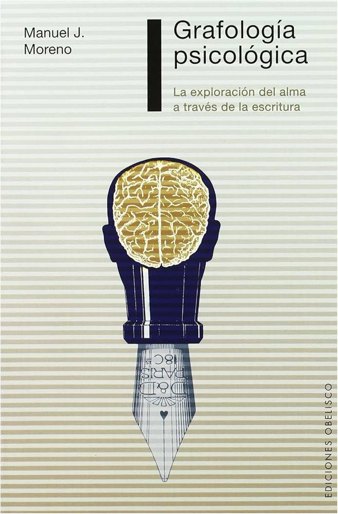 Grafología psicológica : la exploración del alma a través de la escritura / Manuel J. Moreno
