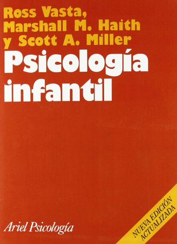 Psicología infantil / Ross Vasta, Marshall M. Haith y Scott A. Miller ; revisión científica y técnica Rosa Ma. Solé Planas ; [traducción de Pilar Vázquez Mota] 