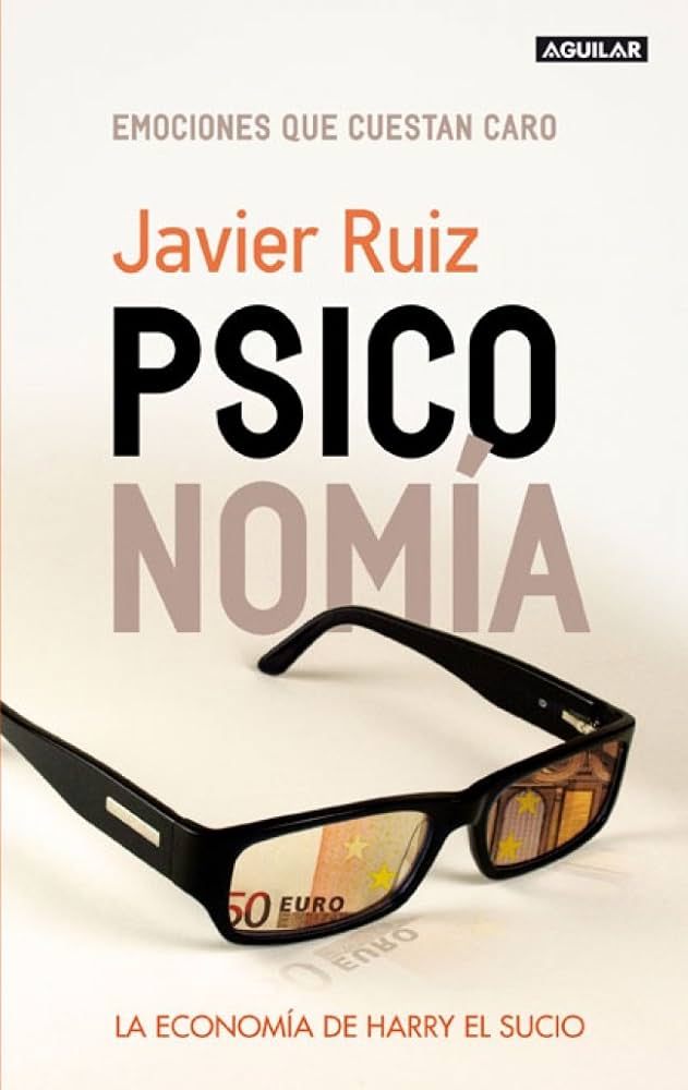 Psiconomía : la economía de Harry el sucio / Javier Ruiz 