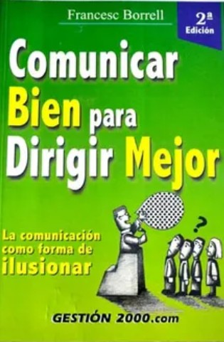 Comunicar bien, para dirigir mejor / Francesc Borrell
