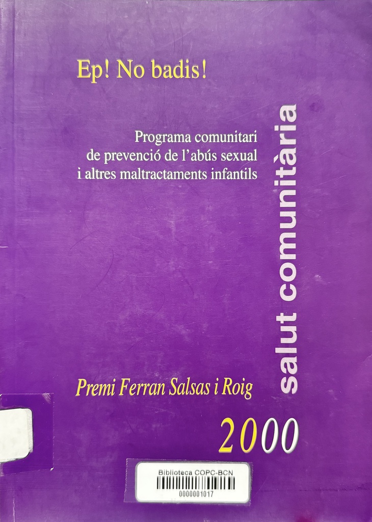 Ep! no badis! : programa comunitari de prevenció de l'abús sexual i altres maltractaments infantils / José-Manuel Alonso Varea ... [et al.] 