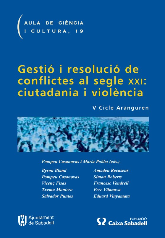 Gestió i resolució de conflictes al segle XXI : ciutadania i violència / Pompeu Casanovas i Marta Poblet (eds.) ; Byron Bland ... [et al.]