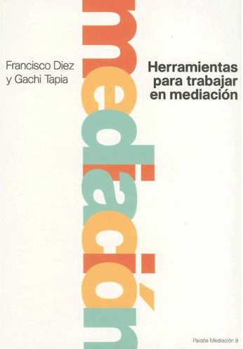 Herramientas para trabajar en mediación / Francisco Diez, Gachi Tapia