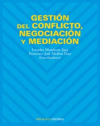 Gestión del conflicto, negociación y mediación / coordinadores: Lourdes Munduate Jaca, Francisco José Medina Díaz
