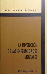 La Invención de las enfermedades mentales / José María Álvarez ; prólogo de Fernando Colina 