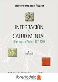 Integración y salud mental : el proyecto Aiglé 1977-2008 / Héctor Fernández-Alvarez