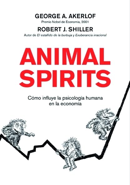 Animal spirits : cómo influye la psicología humana en la economía / George A. Akerlof, Robert J. Shiller 