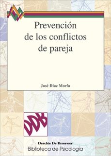 Prevención de los conflictos de pareja / José Díaz Morfa