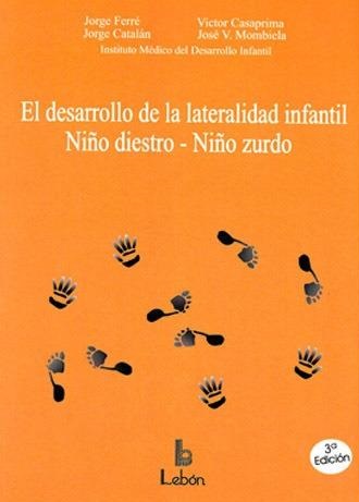 El Desarrollo de la lateralidad infantil : niño diestro niño zurdo / Jorge Ferré ... [et al.]