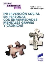 Intervención social en personas con enfermedades mentales graves y crónicas / Teodosia Sobrino, Abelardo Rodríguez