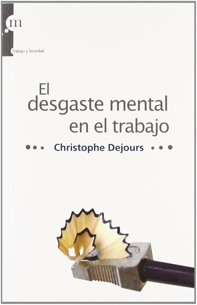 El Desgaste mental / Christophe Dejours ; [traducción, Juan Vivanco Gefaell]