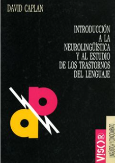Introducción a la neurolingüística y al estudio de los trastornos del lenguaje / David Caplan ; [traducción de Luis Eguren]