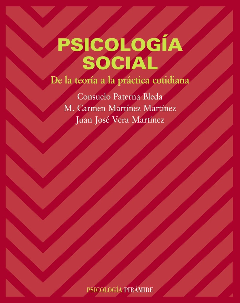 Psicología social : de la teoría a la práctica cotidiana / Consuelo Paterna Bleda, M. Carmen Martínez Martínez, Juan José Vera Martínez
