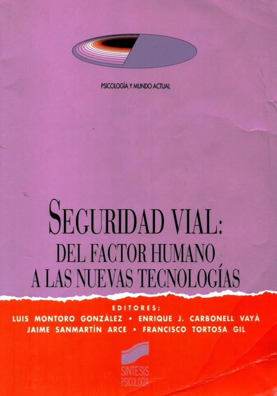 Seguridad vial : del factor humano a las nuevas tecnologías / editores: Luis Montoro González...[et al.]