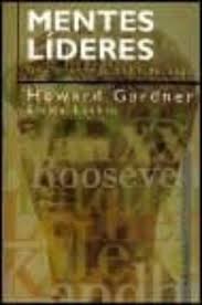 Mentes líderes :  una anatomía del liderazgo / Howard Gardner, Emma Laskin ; [traducción de Pedro Tosaus Abadía]