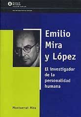 Emilio Mira y López : el investigador de la personalidad humana / Montserrat Mira