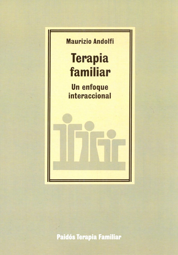 Terapia familiar : un enfoque interaccional / Maurizio Andolfi ; [tradución de Eduardo Prieto]