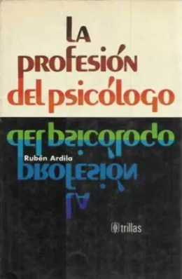 La Profesión del psicólogo / Rubén Ardila
