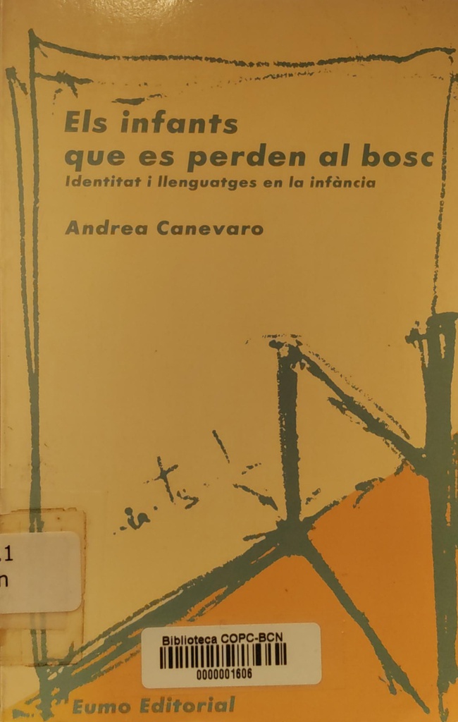 Els Infants que es perden al bosc : identitat i llenguatges en la infància / Andrea Canevaro ; traducció d'Andreu Roca ; pròleg per a aquesta edició d'Andrea Canevaro