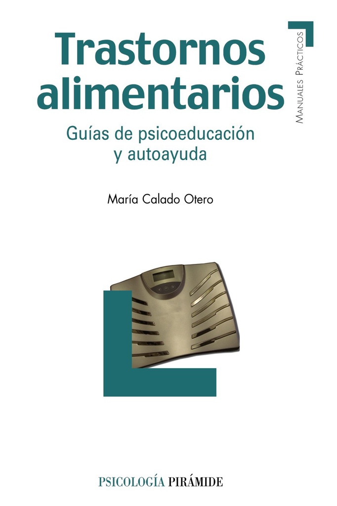 Trastornos alimentarios : guías de psicoeducación y autoayuda / María Calado Otero