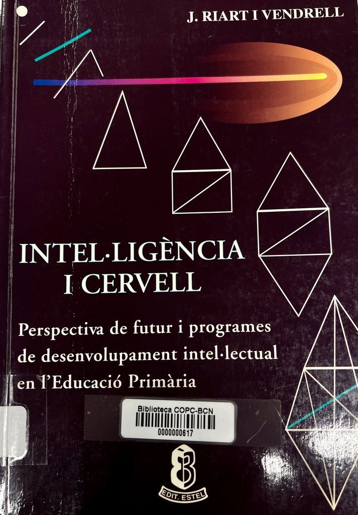 Intel·ligència i cervell : perspectiva de futur i programes de desenvolupament intel·lectual en l'educació primària / Joan Riart i Vendrell
