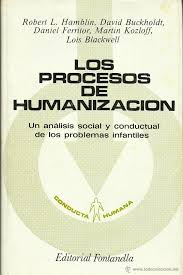 Los Procesos de humanización : un análisis social y conductual de los problemas infantiles / Robert L. Hamblin ... [et al.]