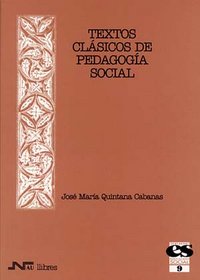 Textos clásicos de pedagogía social / selección, introducciones y traducción de textos alemanes por José María Quintana Cabanas