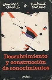 Descubrimiento y construcción de conocimientos : una experiencia de pedagogía operatoria / por Genoveva Sastre, Montserrat Moreno