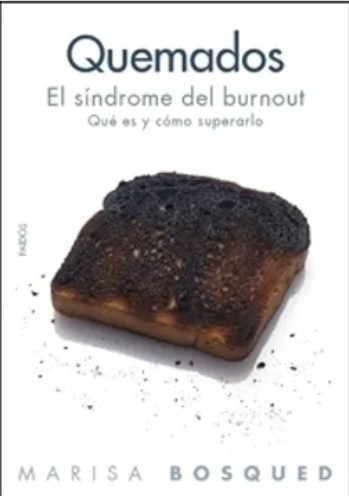 Quemados :  el síndrome del burnout : qué es y cómo superarlo / Marisa Bosqued