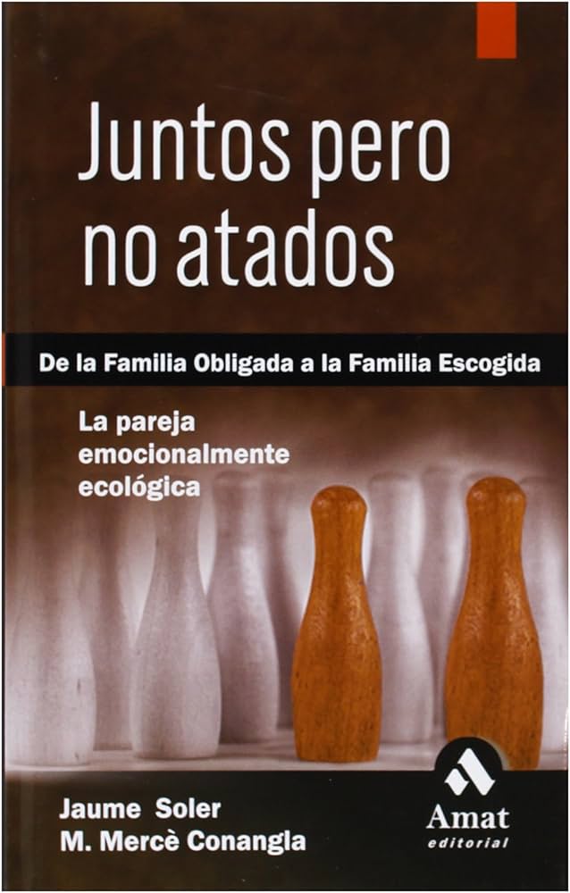 Juntos, pero no atados : la pareja emocionalmente ecológica / M. Mercè Conangla y Jaume Soler