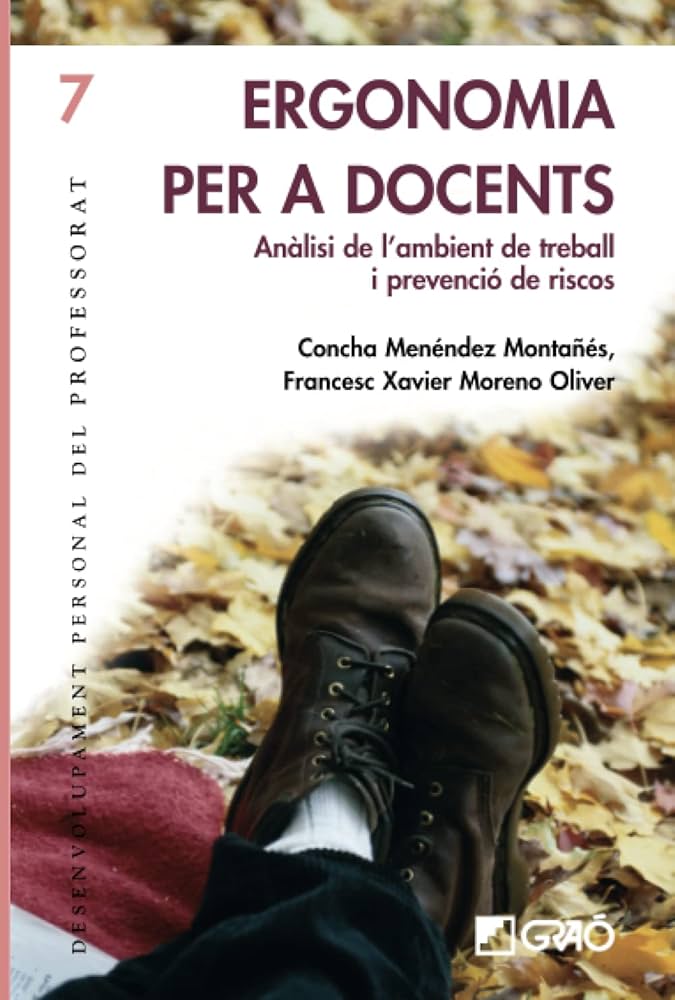 Ergonomia per a docents : anàlisi de l'ambient de treball i prevenció de riscos / Concha Menéndez Montañés, Francesc Xavier Moreno Oliver