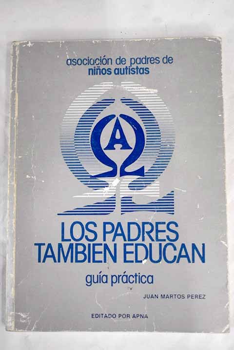 Los Padres también educan : guía práctica / Juan Martos Pérez 