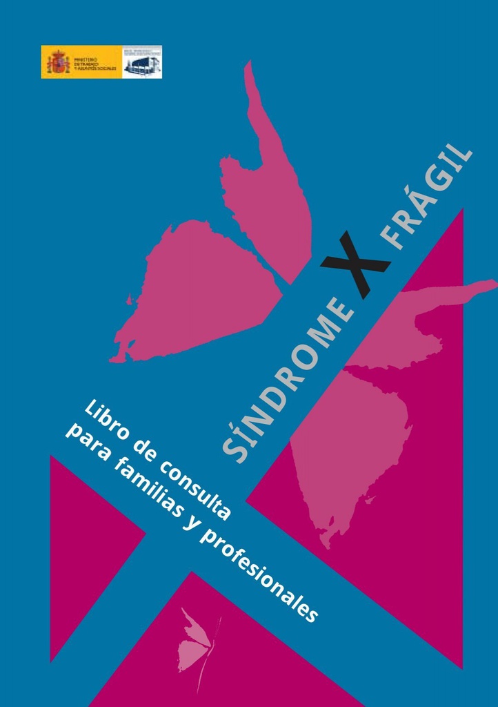 Síndrome X frágil : libro de consulta para familiares y profesionales / Grupo de Investigación en Retraso Mental de Origen Genético-GIRMOGEN, Federación Española del Sídrome X Frágil