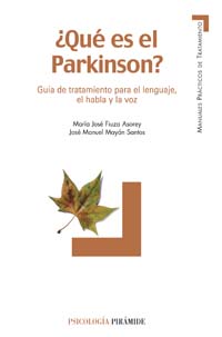 ¿Qué es el parkinson? : guía de tratamiento para el lenguaje, el habla y la voz / María José Fiuza Asorey, José Manuel Mayán Santos