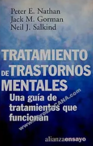 Tratamiento de trastornos mentales : una guía de tratamientos que funcionan / Peter E. Nathan, Jack M. Gorman, Neil J.Salkind ; traducción de Francisco Martín Arribas