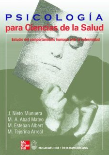 Psicología para ciencias de la salud : estudio del comportamiento humano ante la enfermedad / J. Nieto-Munuera ... [et al.]