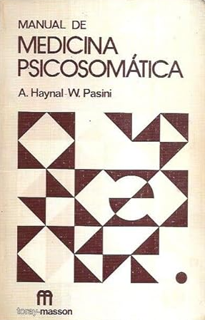 Manual de medicina psicosomática / por André Haynal, Willy Pasini ; con la colaboración de Phillipe Bourgeois.../et al./ ; versión castellana, Aurelio López Zea