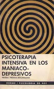 Psicoterapia intensiva en los maniaco-depresivos / Frieda Fromm-Reichmann