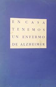 En casa tenemos un enfermo de Alzheimer / [autoras: Marian Díaz Domínguez,...[et.al.]