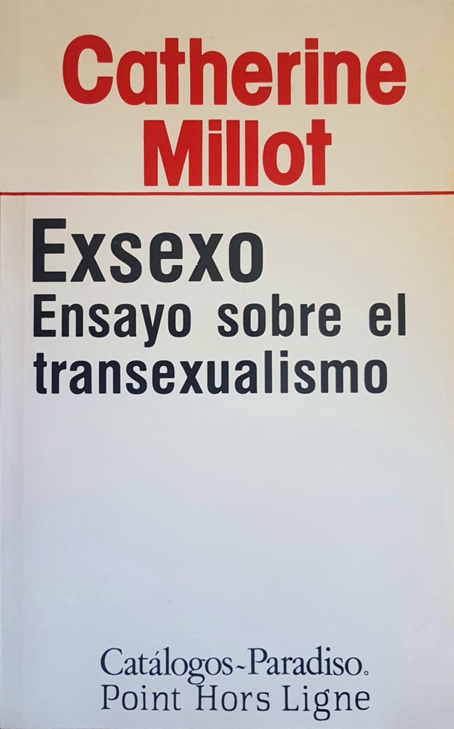Exsexo : ensayo sobre el transexualismo / Catherine Millot ; [traducción: Cristina Davie]