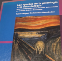 Los Aportes de la psicología a la odontología : una investigación sobre factores psicosociales en el dolor crónico bucofacial / Pablo Miguel Peñaranda Hernández