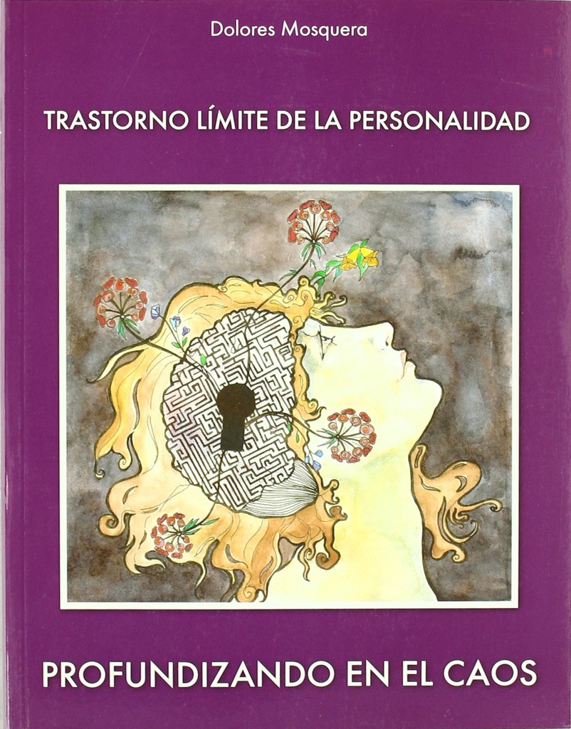 Trastorno límite de la personalidad : profundizando en el caos / Dolores Mosquera